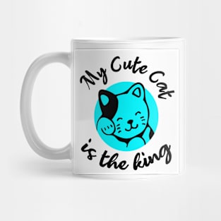 My cute cat is the king Mug